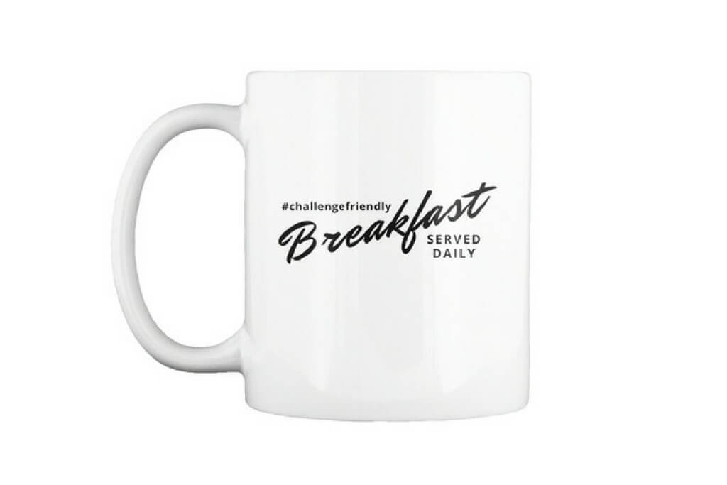 Challenge Friendly Breakfast Served Daily - Mug